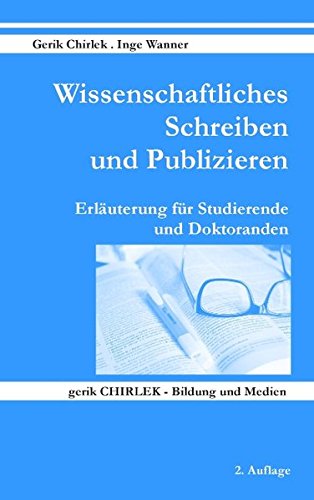 Wissenschaftliches Schreiben und Publizieren: Erläuterung für Studierende und Doktoranden