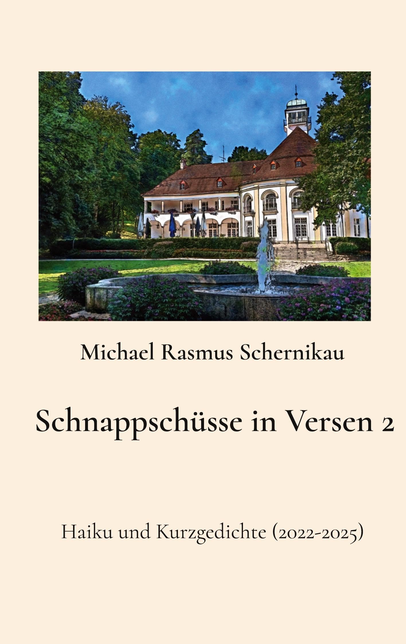 Schnappschüsse in Versen 2: Haiku und Kurzgedichte (2022-2025)