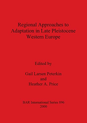 Regional Approaches to Adaptation in Late Pleistocene Western Europe (BAR International)