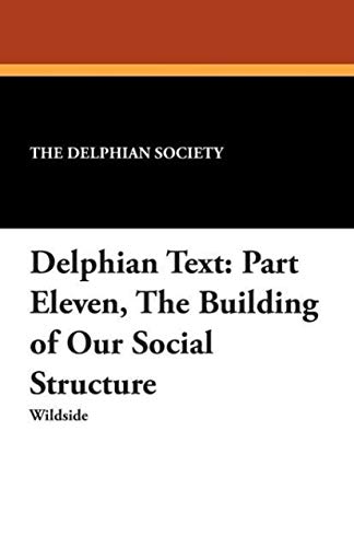 Delphian Text: Part Eleven, The Building of Our Social Structure