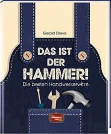 Das ist der Hammer!: Die besten Handwerkerwitze