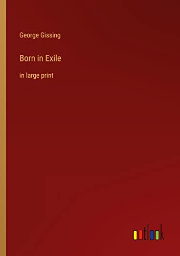 Born in Exile: in large print