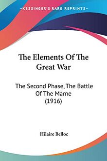 The Elements Of The Great War: The Second Phase, The Battle Of The Marne (1916)