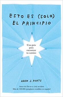 Esto es (solo) el principio: Una guía para encontrar tu camino (Obras diversas)