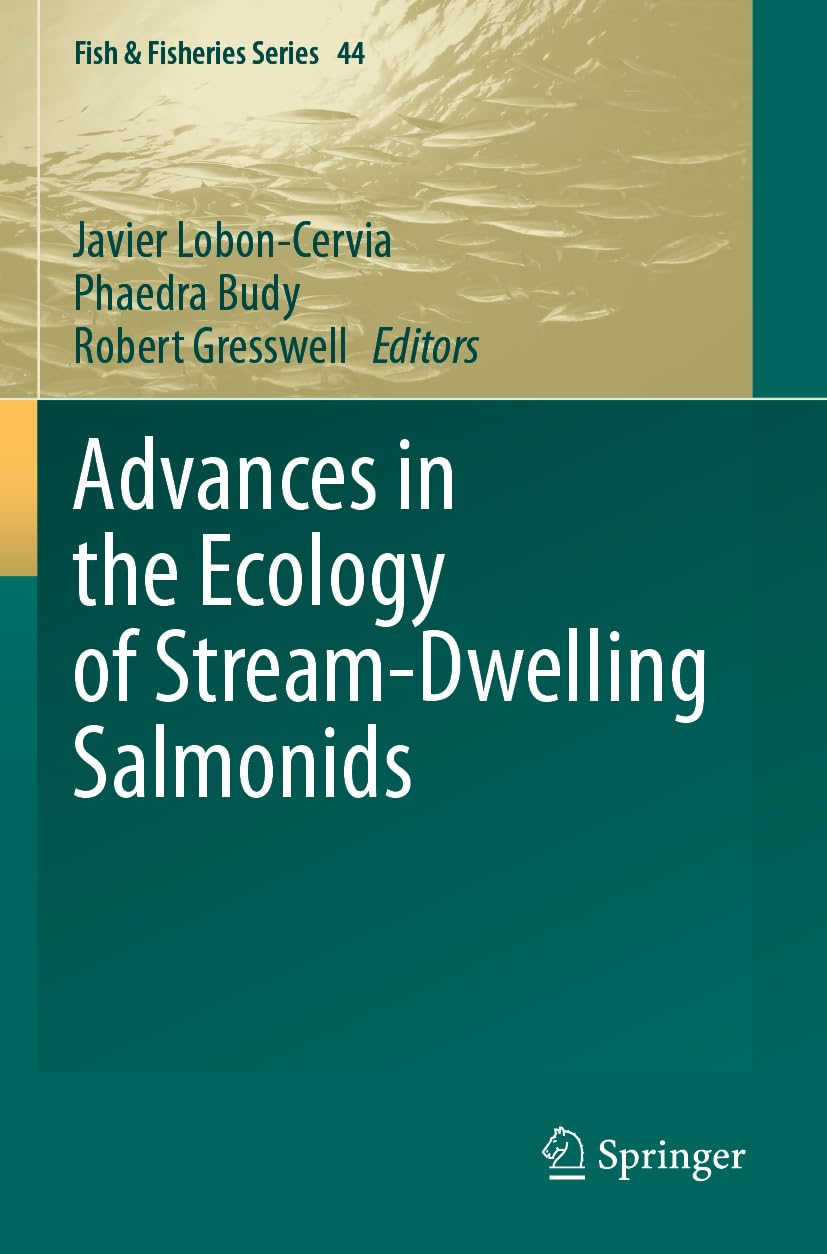 Advances in the Ecology of Stream-Dwelling Salmonids: DE (Fish & Fisheries Series, 44, Band 44)