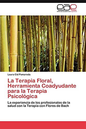 La Terapia Floral, Herramienta Coadyudante para la Terapia Psicológica: La experiencia de los profesionales de la salud con la Terapia con Flores de Bach