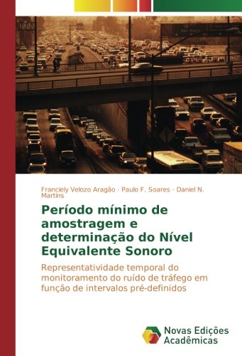 Período mínimo de amostragem e determinação do Nível Equivalente Sonoro: Representatividade temporal do monitoramento do ruído de tráfego em função de intervalos pré-definidos