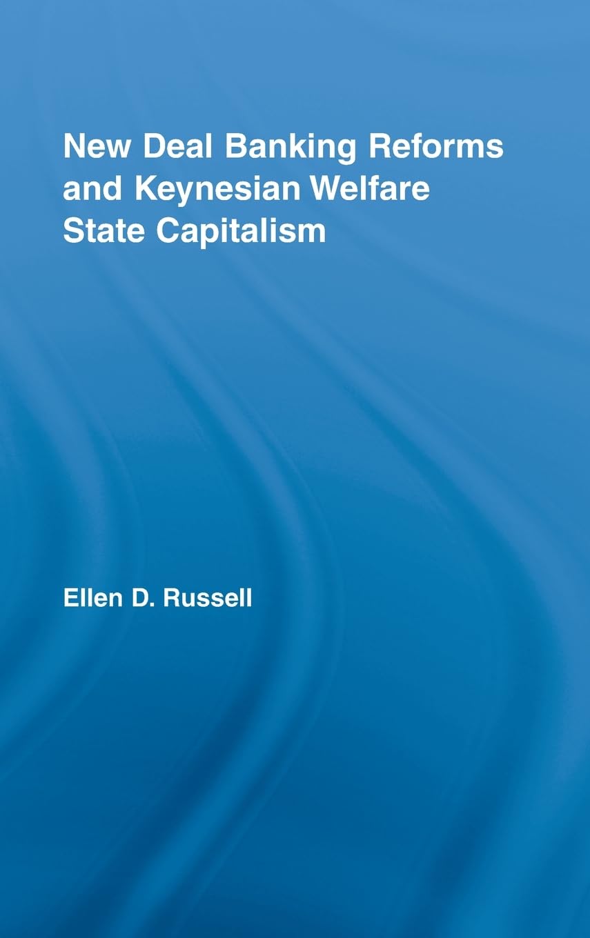 New Deal Banking Reforms and Keynesian Welfare State Capitalism (New Political Economy)