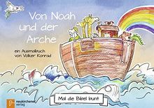 Mal die Bibel bunt - Von Noah und der Arche: ein Ausmalbuch von Volker Konrad