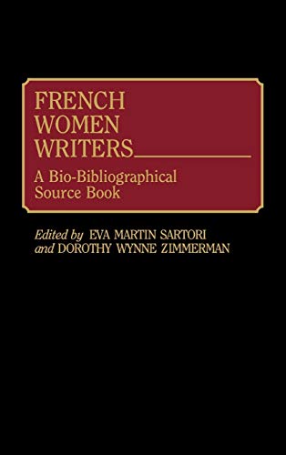 French Women Writers: A Bio-Bibliographical Source Book
