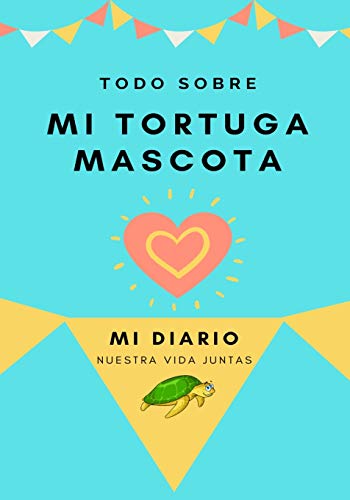 Acerca De Mi Tortuga Mascota: Mi Diario De Mascotas (Todo Sobre Mi Mascota, Band 1)