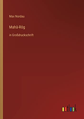 Mahâ-Rôg: in Großdruckschrift