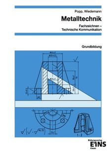 Metalltechnik Fachzeichnen / Technische Kommunikation / Arbeitsplanung: Grundstufe Arbeitsheft