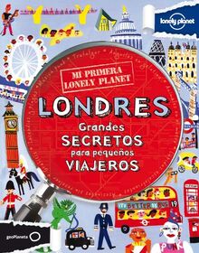 Mi primera Lonely Planet. Londres: Grandes secretos para pequeños viajeros