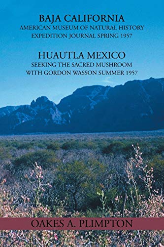 1957 Expeditions Journal: Baja California American Museum of Natural History Expedition Journal Spring 1957 Huautla Mexico Seeking The Sacred Mushroom With Gordon Wasson Summer 1957