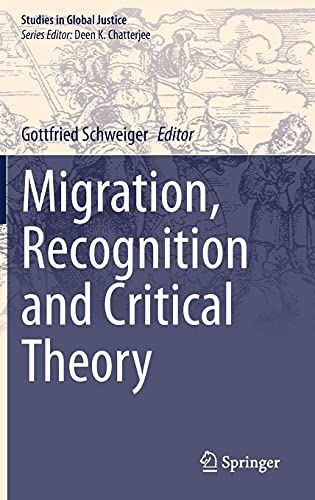 Migration, Recognition and Critical Theory (Studies in Global Justice, 21, Band 21)