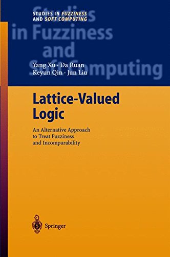 Lattice-Valued Logic: An Alternative Approach to Treat Fuzziness and Incomparability (Studies in Fuzziness and Soft Computing)