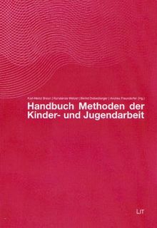 Handbuch Methoden der Kinder- und Jugendarbeit: Studien zur pädagogischen Entwicklungsforschung und Qualitätssicherung. Herausgegeben von den ... Instituts für Kinderrechte und Elternbildung