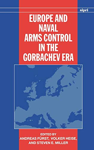 Europe and Naval Arms Control in the Gorbachev Era (A Sipri Publication)