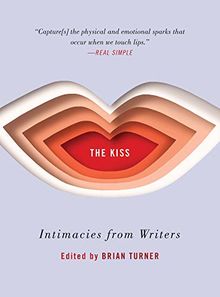 The Kiss: Intimacies from of Writers