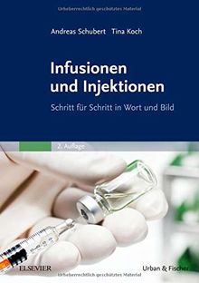 Infusionen und Injektionen: Schritt für Schritt in Wort und Bild