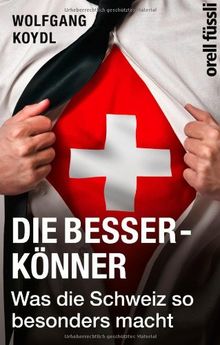 Die Besserkönner: Was die Schweiz so besonders macht von Koydl, Wolfgang | Buch | Zustand gut