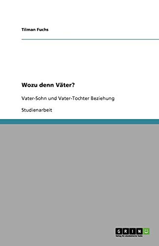 Wozu denn Väter?: Vater-Sohn und Vater-Tochter Beziehung