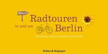 Radtouren in und um Berlin: Die schönsten Strecken mit ausführlichem Serviceteil