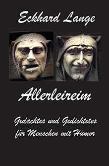 Allerleireim: Gedachtes und Gedichtetes für Menschen mit Humor