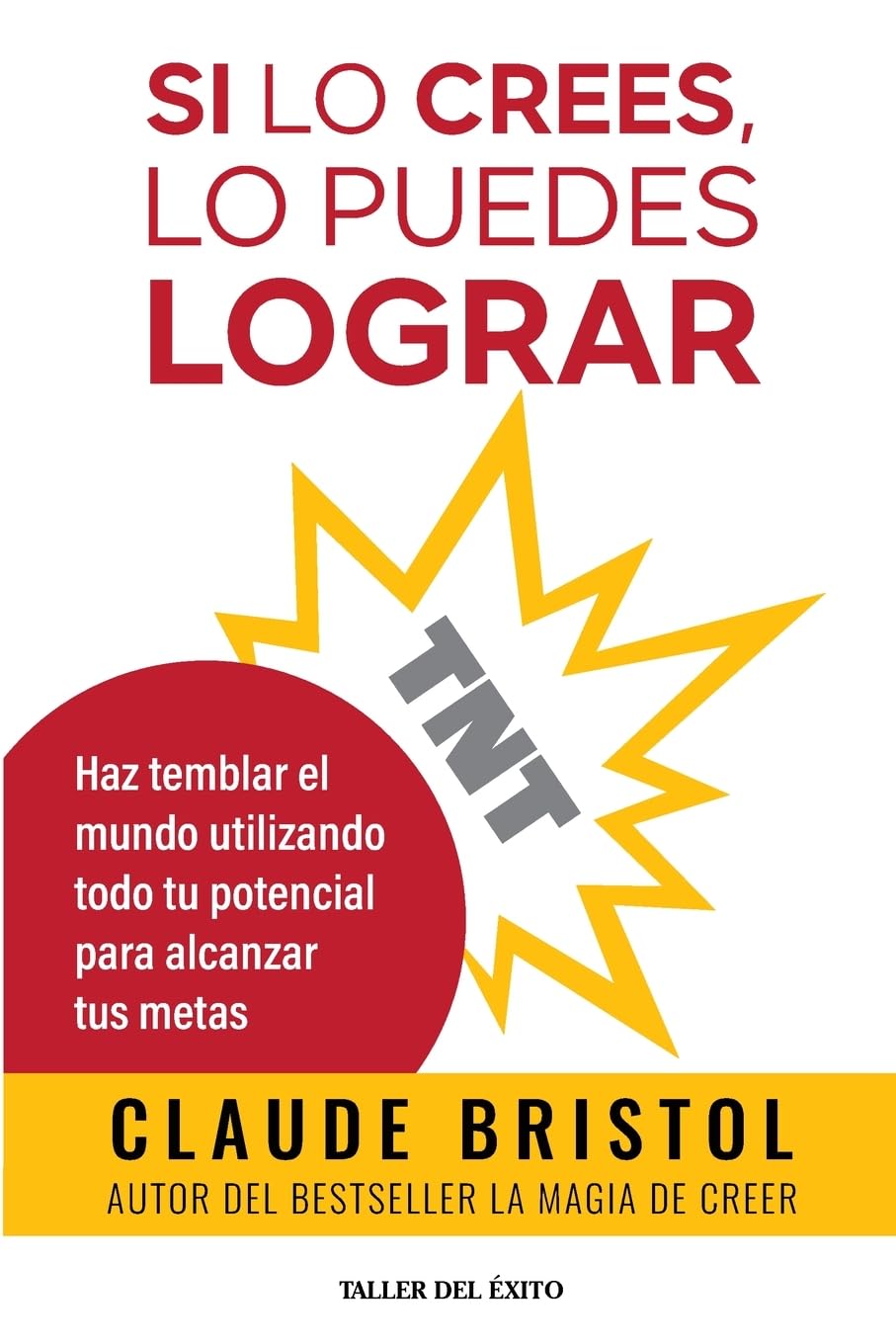 TNT: Haz temblar el mundo utilizando todo tu potencial para alcanzar tus metas