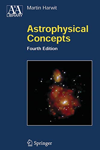 Astrophysical Concepts (Astronomy and Astrophysics Library)