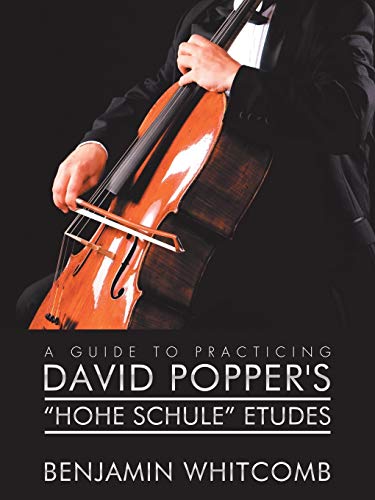 A Guide to Practicing David Popper’s ‘Hohe Schule’ Etudes