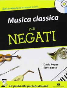 Musica classica per negati. Con CD Audio von Pogue, David, Speck, Scott | Buch | Zustand gut