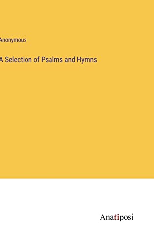 A Selection of Psalms and Hymns
