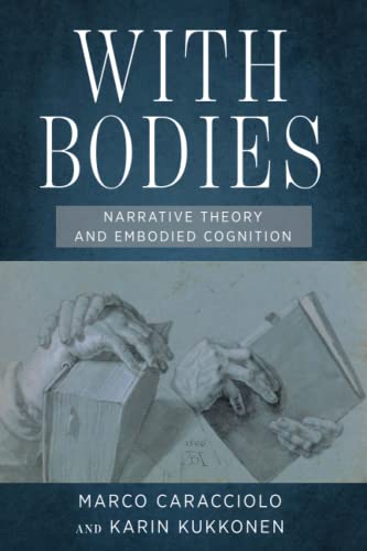 With Bodies: Narrative Theory and Embodied Cognition (THEORY INTERPRETATION NARRATIV)