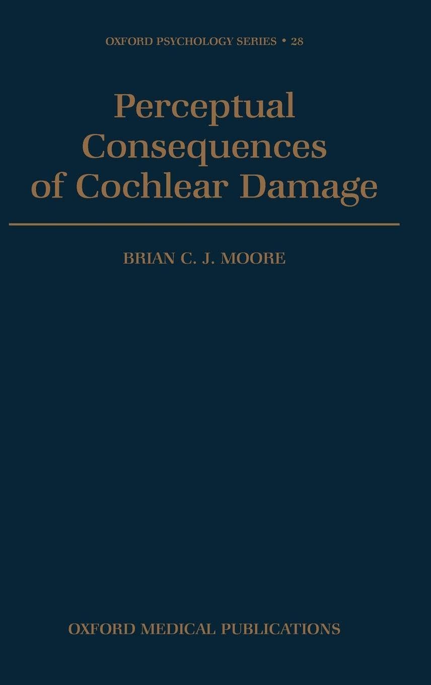 Perceptual Consequences of Cochlear Damage (Oxford Psychology Series, Band 28)