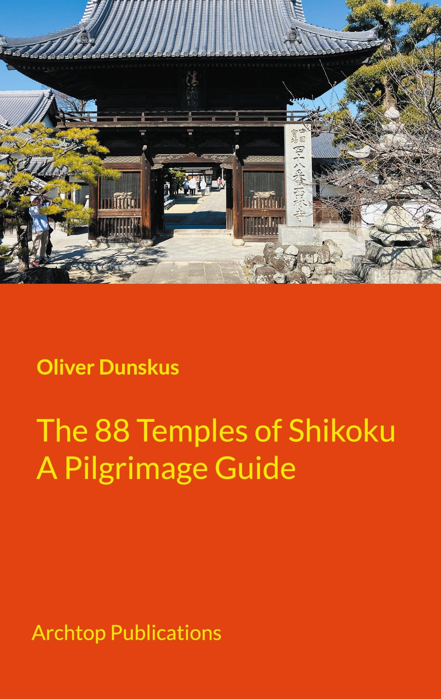 The 88 Temples of Shikoku: A Guide for the Walking Pilgrim: Pilgrimage Guidebook
