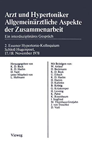 Arzt und Hypertoniker Allgemeinärztliche Aspekte der Zusammenarbeit: Ein Interdisziplinäres Gespräch. 2. Essener Hypertonie-Kolloquium Schloß Hugenpoet 17./18. November 1978 (German Edition)