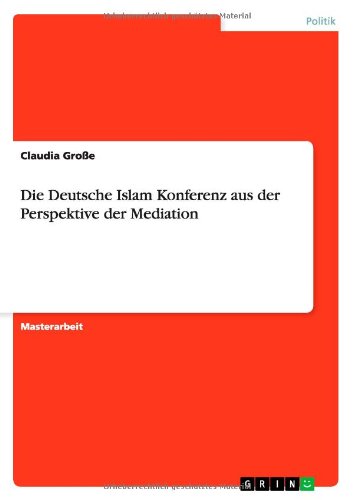 Die Deutsche Islam Konferenz aus der Perspektive der Mediation