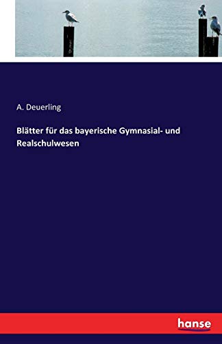 Blätter für das bayerische Gymnasial- und Realschulwesen