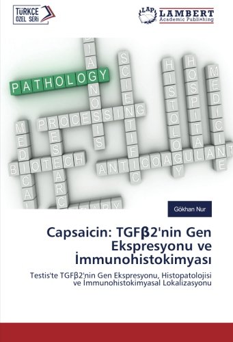 Capsaicin: TGFβ2'nin Gen Ekspresyonu ve İmmunohistokimyası: Testis'te TGFβ2'nin Gen Ekspresyonu, Histopatolojisi ve İmmunohistokimyasal Lokalizasyonu: ... ve Immunohistokimyasal Lokalizasyonu