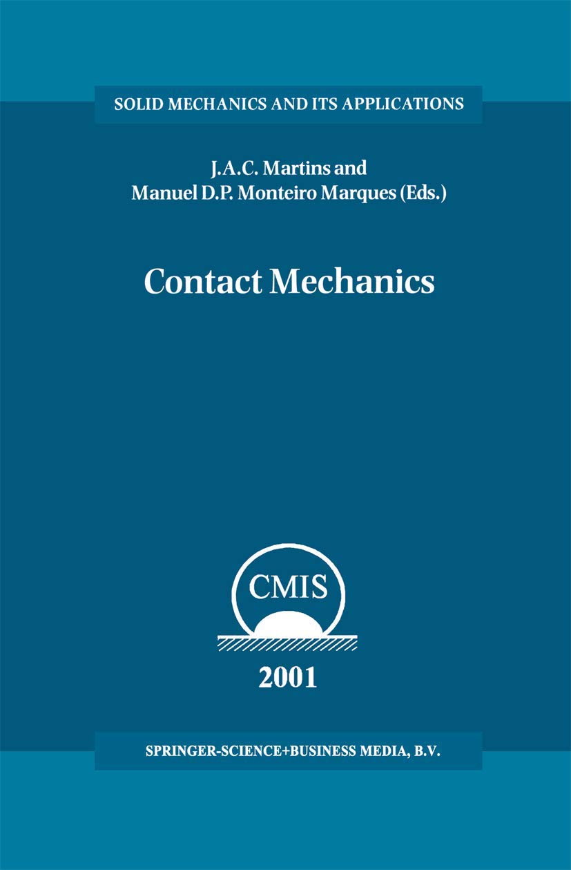 Contact Mechanics: Proceedings of the 3rd Contact Mechanics International Symposium, Praia da Consolação, Peniche, Portugal, 17–21 June 2001 (Solid Mechanics and Its Applications, 103, Band 103)