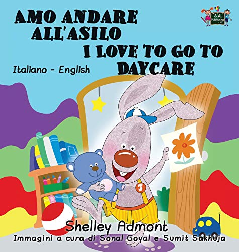 Amo andare all'asilo I Love to Go to Daycare: Italian English Bilingual Edition (Italian English Bilingual Collection)