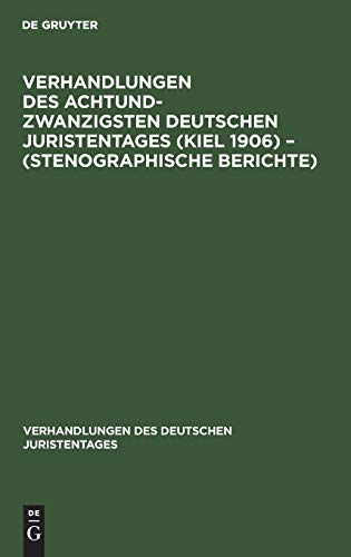 Verhandlungen des Achtundzwanzigsten Deutschen Juristentages (Kiel 1906) – (Stenographische Berichte) (Verhandlungen des Deutschen Juristentages, 28, 3, Band 28)