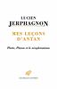 Mes Lecons D'Antan: Plotin, Platon Et Le Neoplatonisme (Romans, Essais, Poesie, Documents)