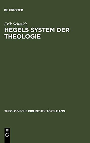 Hegels System der Theologie (Theologische Bibliothek Töpelmann, 26, Band 26)