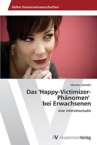 Das 'Happy-Victimizer-Phänomen' bei Erwachsenen: eine Interviewstudie