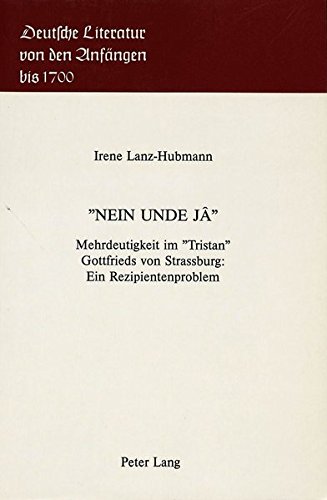 «nein unde jâ»: Mehrdeutigkeit im «Tristan» Gottfrieds von Strassburg (Deutsche Literatur von den Anfängen bis 1700)
