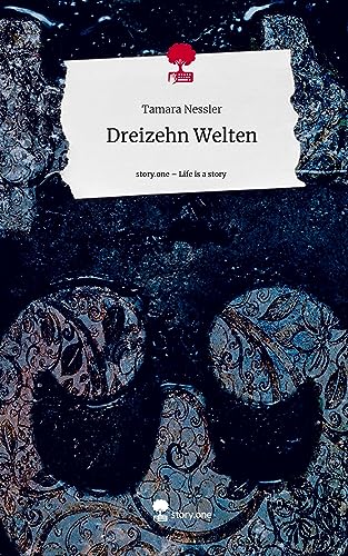 Dreizehn Welten. Life is a Story - story.one