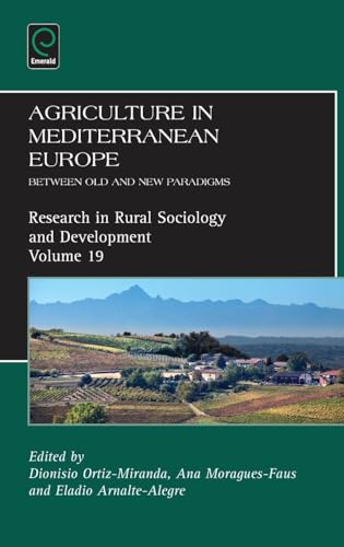 Agriculture in Mediterranean Europe: Between Old and New Paradigms (Research in Rural Sociology and Development, 19, Band 19)